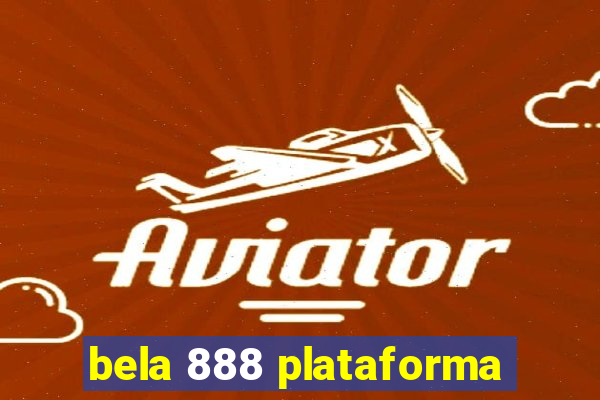 bela 888 plataforma